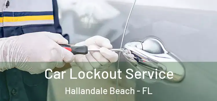 Car Lockout Service Hallandale Beach - FL