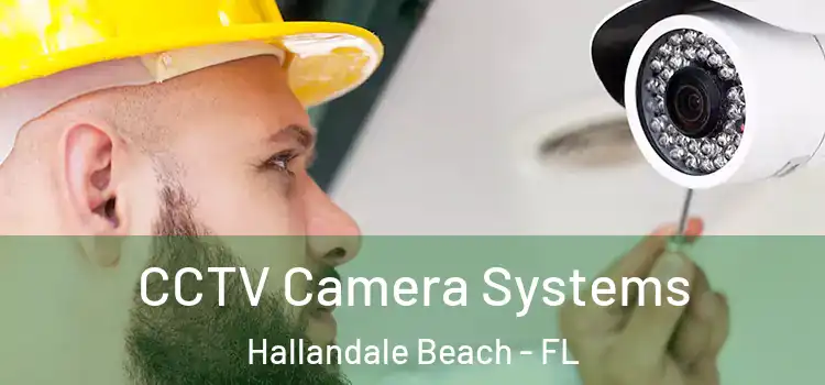 CCTV Camera Systems Hallandale Beach - FL