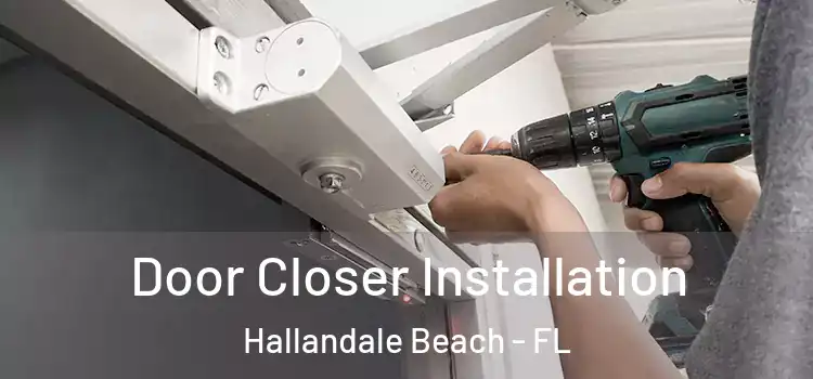 Door Closer Installation Hallandale Beach - FL
