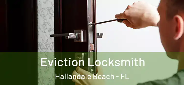 Eviction Locksmith Hallandale Beach - FL
