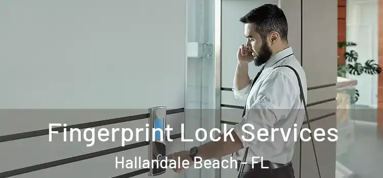 Fingerprint Lock Services Hallandale Beach - FL