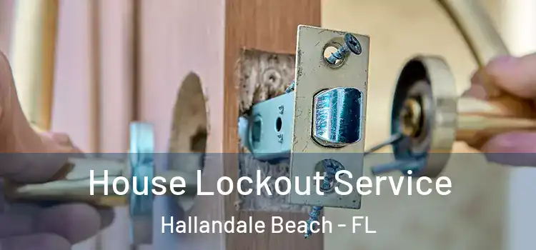  House Lockout Service Hallandale Beach - FL
