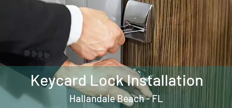 Keycard Lock Installation Hallandale Beach - FL
