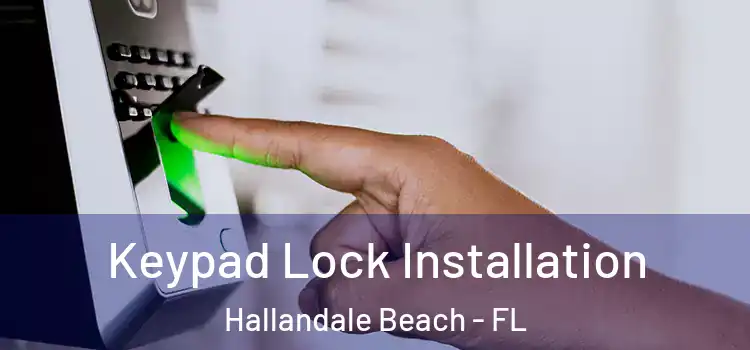 Keypad Lock Installation Hallandale Beach - FL