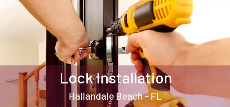 Lock Installation Hallandale Beach - FL