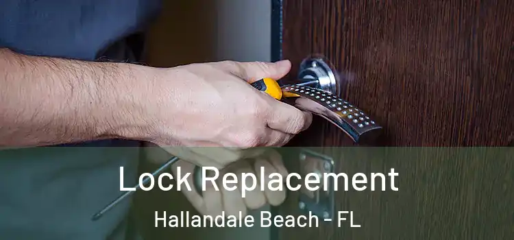  Lock Replacement Hallandale Beach - FL