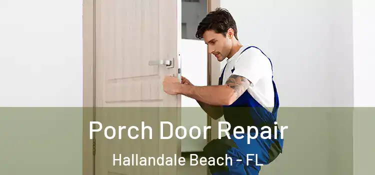  Porch Door Repair Hallandale Beach - FL