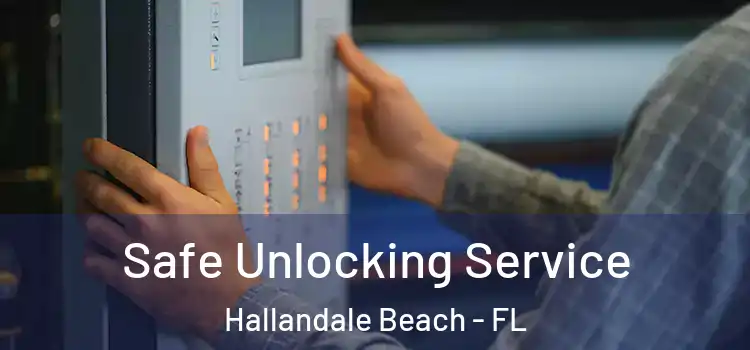 Safe Unlocking Service Hallandale Beach - FL