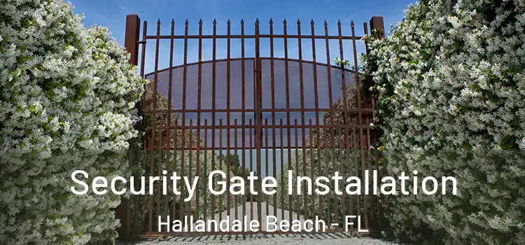 Security Gate Installation Hallandale Beach - FL