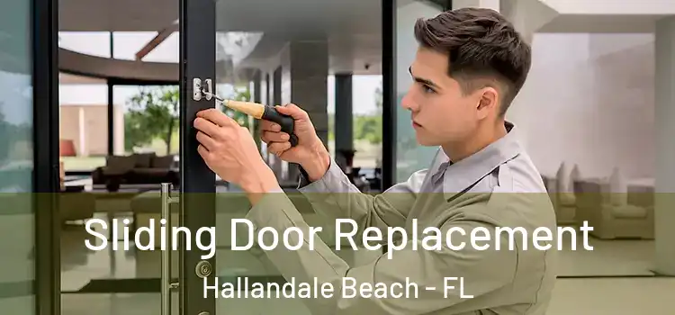 Sliding Door Replacement Hallandale Beach - FL