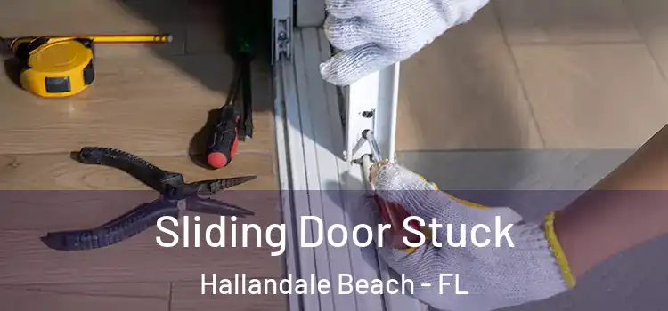  Sliding Door Stuck Hallandale Beach - FL